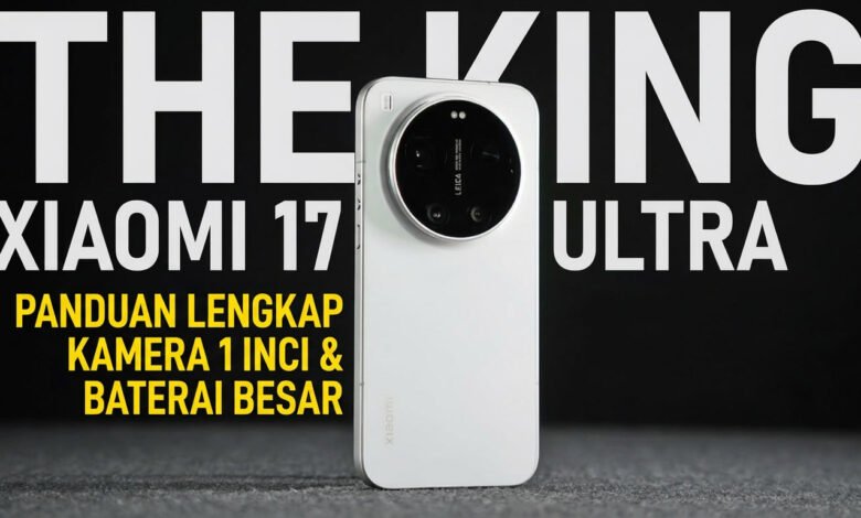 Xiaomi 17 Ultra Kamera 1 Inci, Harga Xiaomi 17 Ultra