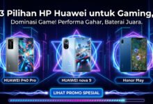 3 Pilihan HP Huawei untuk Gaming